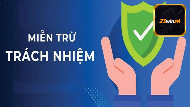 Tìm hiểu miễn trừ trách nhiệm 23win là gì?