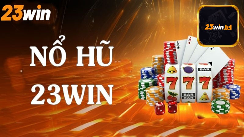 Giới thiệu chi tiết về sảnh game nổ hũ 23win