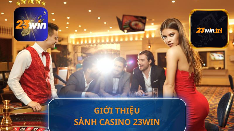 Một vài ưu điểm mà sòng bạc trực tuyến live casino 23win đang sở hữu