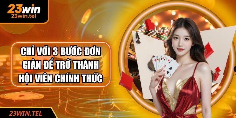 Chỉ với 3 bước đơn giản để trở thành hội viên chính thức