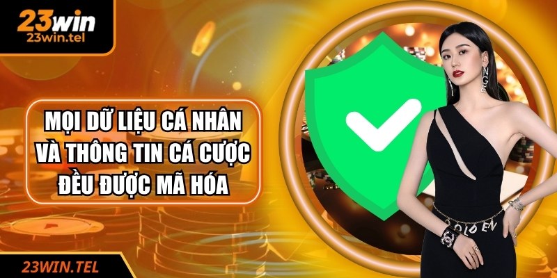 Mọi dữ liệu cá nhân và thông tin cá cược đều được mã hóa
