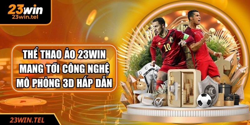 Thể thao ảo mang tới công nghệ mô phỏng 3D hấp dẫn