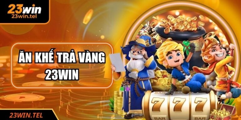 Ăn Khế Trả Vàng 23WIN - 4 Bí Quyết Giúp Bạn Thắng Lớn 9 Ăn Khế Trả Vàng 23WIN - 4 Bí Quyết Giúp Bạn Thắng Lớn