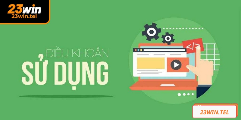 Điều khoản sử dụng 23WIN là một chính sách quan trọng
