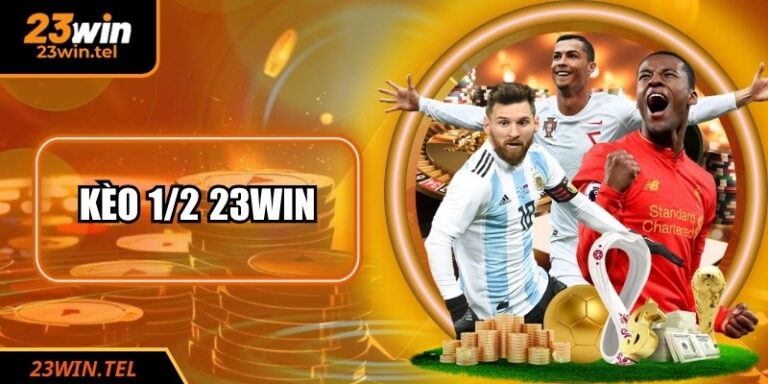 Kèo 1/2 23WIN: Tìm Hiểu Bí Quyết Hay Để Thắng Lớn