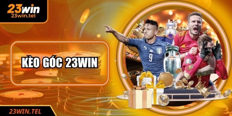 Kèo Góc 23WIN - Bí Quyết Phân Tích Chuẩn Cho Lính Mới