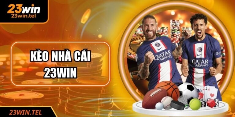 Kèo Nhà Cái 23WIN - Top Tỷ Lệ Và Bí Kíp Soi Kèo Bất Bại
