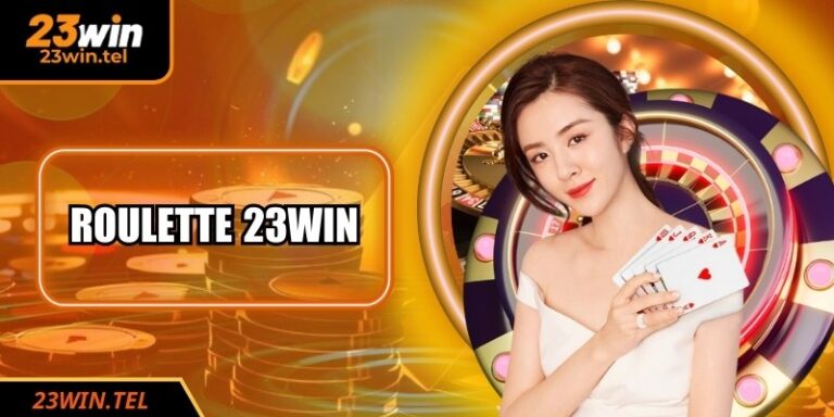 Roulette 23WIN: Trải Nghiệm Vòng Quay May Mắn Đầy Kịch Tính 10 Roulette 23WIN: Trải Nghiệm Vòng Quay May Mắn Đầy Kịch Tính